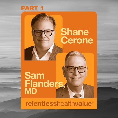 EP490: The Problem Show: 3 Problematic Hospital Myths, Including "There Is a Healthcare Market," With Shane Cerone and Sam Flanders, MD