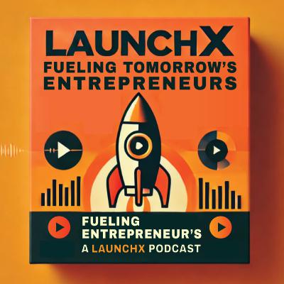 [TRAILER] Fuelling Tomorrow's Entrepreneurs: A LaunchX Podcast