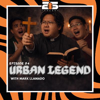 EPISODE 94 - URBAN LEGEND WITH MARK LLAMADO