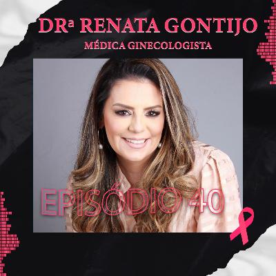 EPISÓDIO ESPECIAL OUTUBRO ROSA COM A MÉDICA GINECOLOGISTA DRª RENATA GONTIJO - Podlife #40 EPISÓDIO ESPECIAL OUTUBRO ROSA COM A MÉDICA GINECOLOGISTA DRª RENATA GONTIJO - Podlife #40