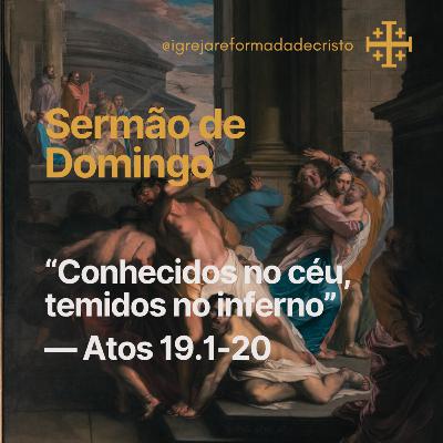 Conhecidos no céu; temidos no inferno — Atos 19.1-20 Conhecidos no céu; temidos no inferno — Atos 19.1-20