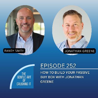 EP 252: How to Build Your Passive Buy Box with Jonathan Greene