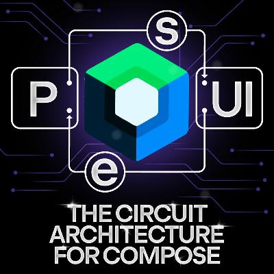 The Circuit – Compose-driven Architecture for Kotlin and Android