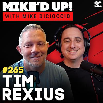 #265: ​​Tim Rexius — From Rock Bottom to Building an Empire & Leaving a Lasting Legacy