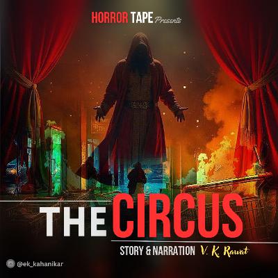 CH 09 - The End | The Circus | Horror Tape | Horror Audiobook CH 09 - The End | The Circus | Horror Tape | Horror Audiobook