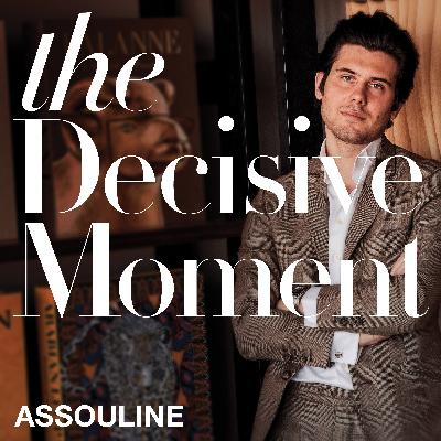 The Decisive Moment with Martine Assouline The Decisive Moment with Martine Assouline