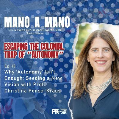 Escaping the Colonial Trap of “Autonomy” - Significance, history and which better visions are possible with Prof. Christina Ponsa-Kraus | Mano a Mano
