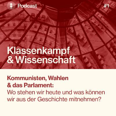 Kommunisten, Wahlen & das Parlament - Teil 1 Kommunisten, Wahlen & das Parlament - Teil 1