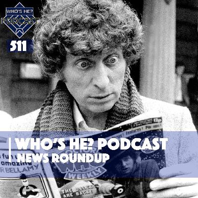 Who's He? Podcast 511 | News Roundup