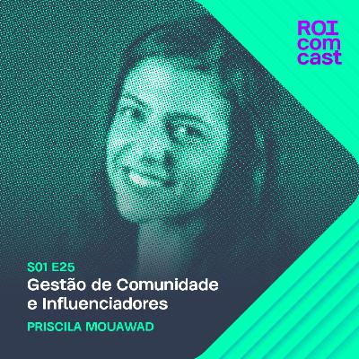 PRISCILA MOUAWAD - Managing Partner da Power Focus | Roi Com Cast #25