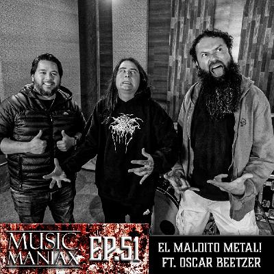 EL MALDITO METAL! Ft. Oscar Beetzer - MUSIC MANIAX Ep.51