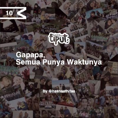 •10/ Gapapa. Semua Punya Waktunya