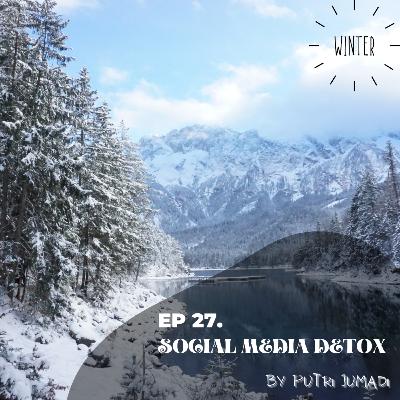 Ep27 Social Media Detox