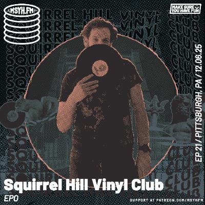 Squirrel Hill Vinyl Club | Episode 21 with EPO Squirrel Hill Vinyl Club | Episode 21 with EPO