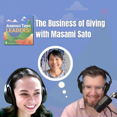 The Business of Giving with Masami Sato