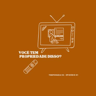 Você tem propriedade disso?