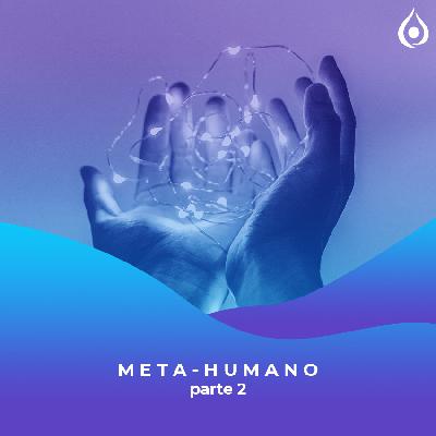 Meditação - Meta-humano pt. 2 Meditação - Meta-humano pt. 2