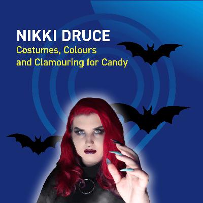 Nikki Druce - Costumes, Colours and Clamouring for Candy