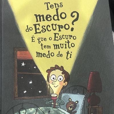 TENS MEDO DO ESCURO? É QUE O ESCURO TEM MUITO MEDO DE TI