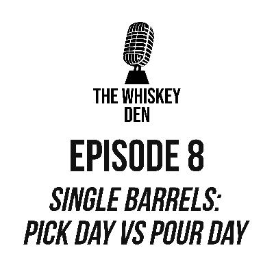 Single Barrels: Pick Day vs Pour Day