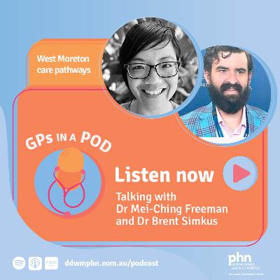Episode 52: West Moreton care pathways - with Dr Mei-Ching Freeman and Dr Brent Simkus (West Moreton Health) Episode 52: West Moreton care pathways - with Dr Mei-Ching Freeman and Dr Brent Simkus (West Moreton Health)