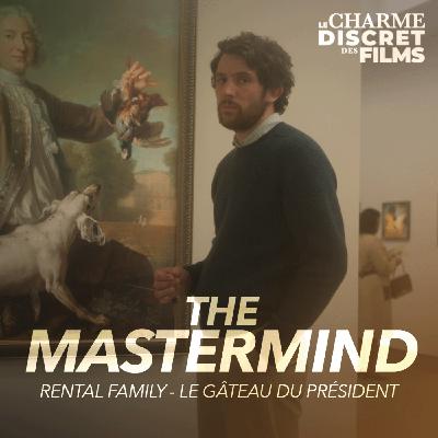 LCDDF #63 • THE MASTERMIND (Rental Family, Le Gâteau du Président) LCDDF #63 • THE MASTERMIND (Rental Family, Le Gâteau du Président)