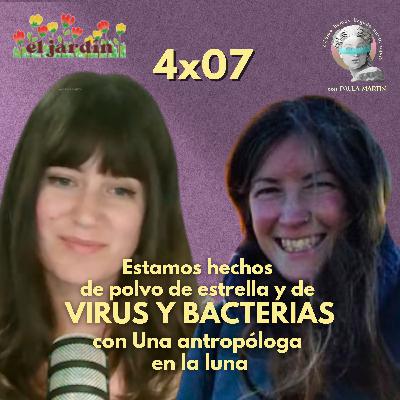 4x07 Estamos hechos de polvo de estrella y de virus y bacterias, con Una antropóloga en la luna