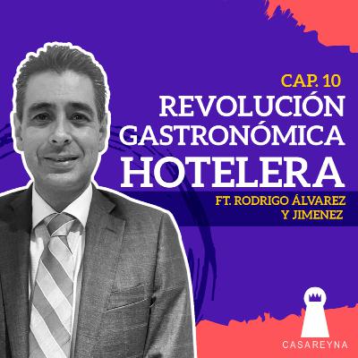 E10: Revolución Gastronómica Hotelera (con Rodrigo Álvarez y Jiménez) E10: Revolución Gastronómica Hotelera (con Rodrigo Álvarez y Jiménez)