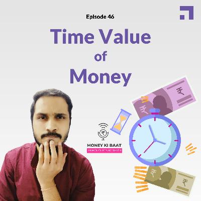 E46 | Time value of money | #MoneyKiBaat E46 | Time value of money | #MoneyKiBaat