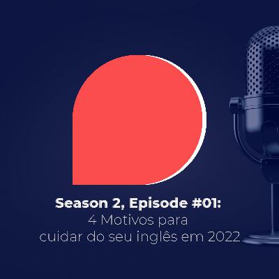 4 Motivos para cuidar do seu inglês em 2022