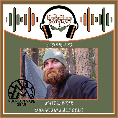 Episode #83 - Matt Lawder (Mountain Made Gear)