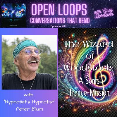 The Wizard of Woodstock: A Sonic Trance-Mission with "Hypnotist's Hypnotist" Peter Blum
