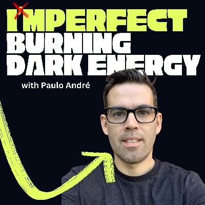 Burning Dark Energy, Understanding Identity, and Learning to Detach - Paulo André