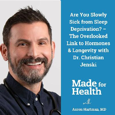 73: Is Sleep the Missing Vital Sign? – How Poor Sleep Wrecks Hormones, Brain Health & Longevity with Dr. Christian Jenski