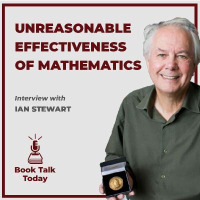 #62: The Unreasonable Effectiveness of Mathematics: Interview with Ian Stewart