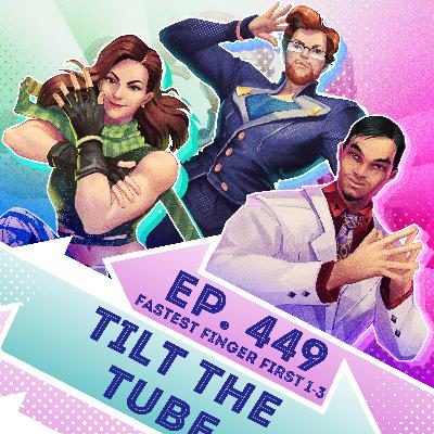 Ep. 449 - Tilt the Tube (Fastest Finger First Eps. 1-3)