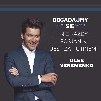 Nie każdy Rosjanin jest za Putinem. Gość: Gleb Veremenko