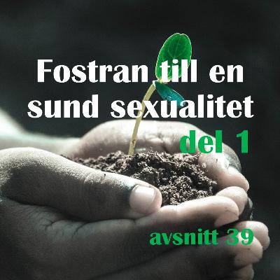 #39 Fostran till sund sexualitet