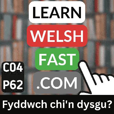 c04p62 (s04e62) - Fyddwch Chi'n Dysgu? (Will You Be Learning?)
