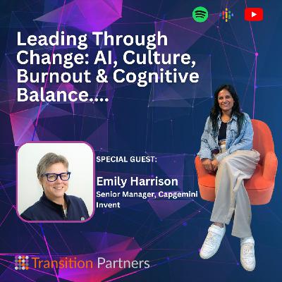 Leading Through Change: AI, Culture, Burnout & Cognitive Balance.
