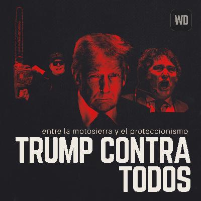 Trump contra todos: Entre la motosierra y el proteccionismo
