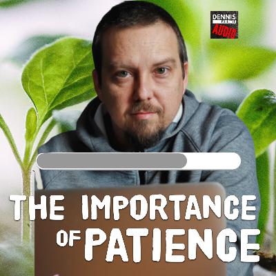 009 - The Importance of Patience