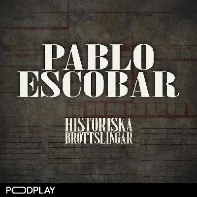 2. Pablo Escobar - Världens första narcoterrorist 2. Pablo Escobar - Världens första narcoterrorist