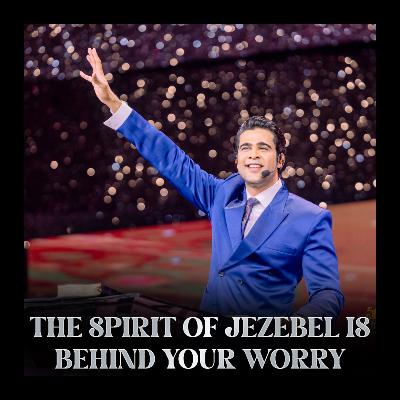 The spirit of Jezebel is behind your worry The spirit of Jezebel is behind your worry
