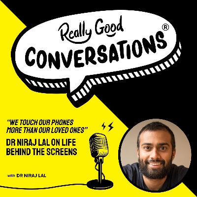 "We touch our phones more than our loved ones": Dr Niraj Lal on Life Behind The Screens