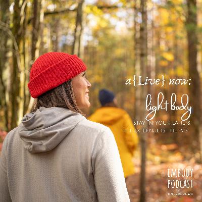 204: a{Live} now: Light Body, Stay in Your Lane & The External is the Past 204: a{Live} now: Light Body, Stay in Your Lane & The External is the Past
