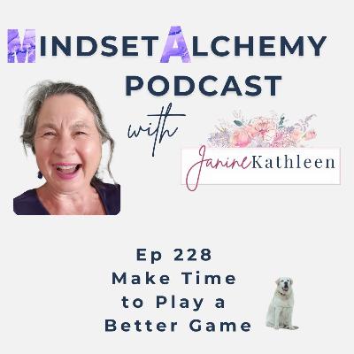 Ep 228: Make Time to Play a Better Game