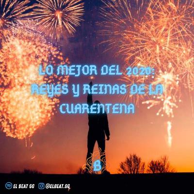 EP.4 : Lo mejor de 2020 (Reyes y reinas de la cuarentena) EP.4 : Lo mejor de 2020 (Reyes y reinas de la cuarentena)