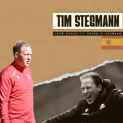 #53 - Tim Stegmann (Spanien): Welttrainer, Dominatoren. Fußball-Perfektionisten!