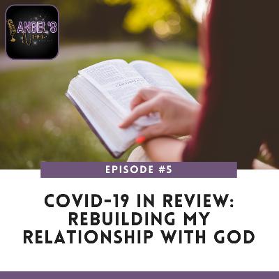 Episode 5: COVID-19 in Review: Rebuilding My Relationship With God